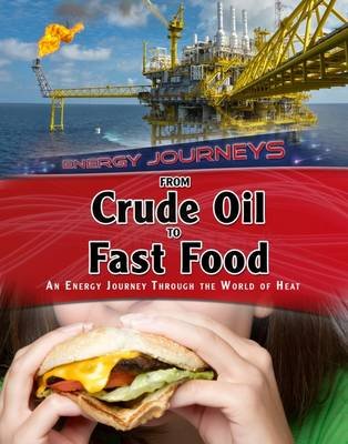 From Crude Oil to Fast Food: An energy journey through the world of heat Graham Ian