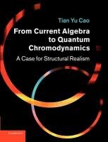 From Current Algebra to Quantum Chromodynamics: A Case for Structural Realism Cao Tian Yu