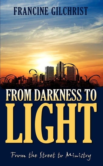 From Darkness to Light Gilchrist Francine