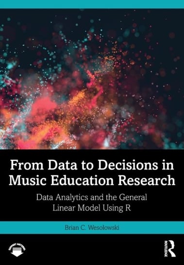 From Data to Decisions in Music Education Research Opracowanie zbiorowe