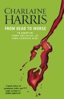 From Dead to Worse Harris Charlaine
