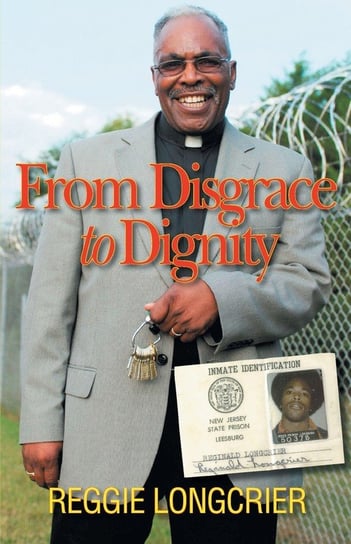 From Disgrace to Dignity Longcrier Reggie