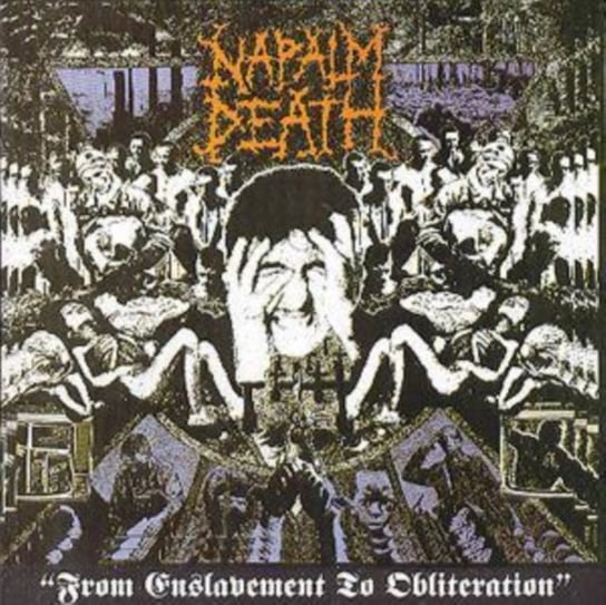 From Enslavement to Obliteration Napalm Death