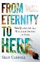 From Eternity to Here: The Quest for the Ultimate Theory of Time Carroll Sean