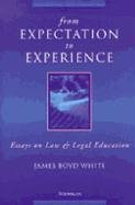 From Expectation to Experience: Essays on Law and Legal Education White James Boyd