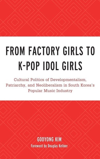 From Factory Girls to K-Pop Idol Girls Kim Gooyong