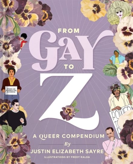 From Gay to Z: A Queer Compendium Justin Elizabeth Sayre