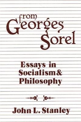 From Georges Sorel: Essays in Socialism and Philosophy Sorel Georges
