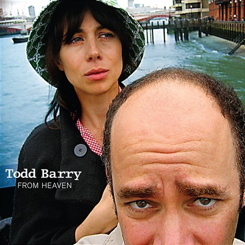 From Heaven Todd Barry