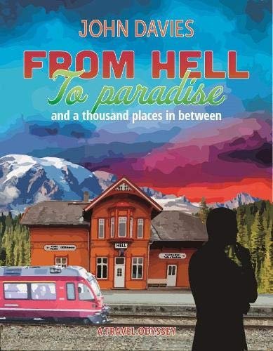 From Hell to Paradise. and a thousand places in between Davies John