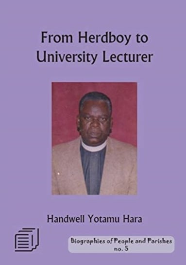 From Herd Boy to University Lecturer: An Autobiography Handwell Yotamu Hara