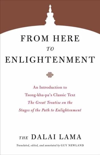 From Here to Enlightenment. An Introduction to Tsong-kha-pas Classic Text. The Great Treatise on the Dalajlama