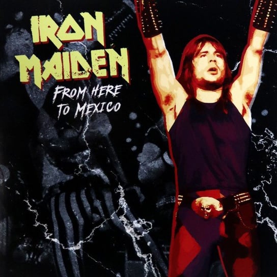 From Here To Mexico Iron Maiden