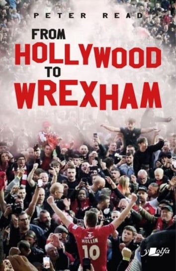 From Hollywood to Wrexham Peter Read