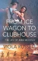 From Ice Wagon to Clubhouse Russell Viola