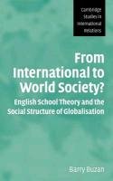 From International to World Society?: English School Theory and the Social Structure of Globalisation Buzan Barry