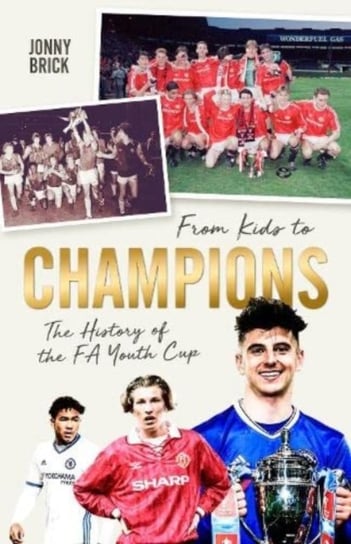 From Kids to Champions: A History of the FA Youth Cup Jonny Brick