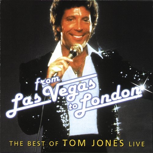 From Las Vegas To London - The Best Of Tom Jones Live Tom Jones
