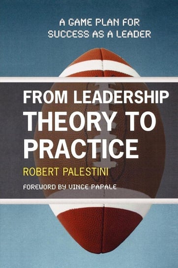 From Leadership Theory to Practice Palestini Robert Ed.D