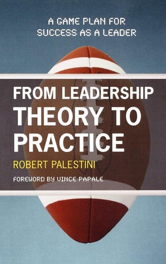 From Leadership Theory to Practice Palestini Robert Ed.D