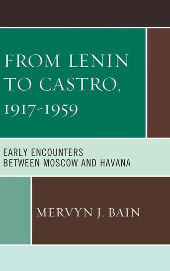 From Lenin to Castro, 1917-1959 Bain Mervyn J.