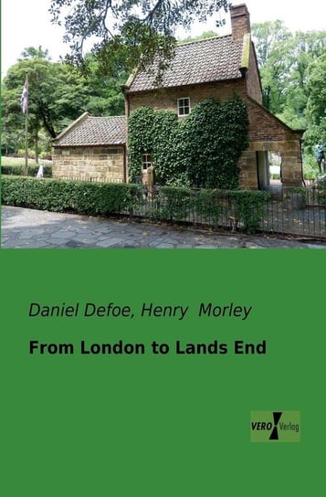 From London to Lands End Defoe Daniel