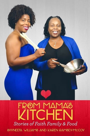 From Mama's Kitchen "Stories of Faith Family & Food" Williams Shyneefa