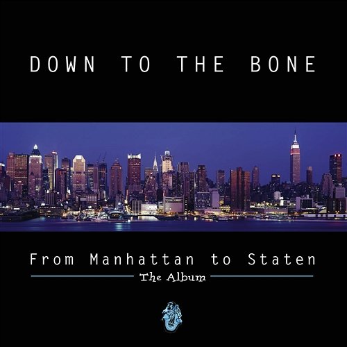 From Manhattan To Staten Down To The Bone
