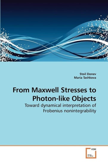From Maxwell Stresses to Photon-like Objects Donev Stoil