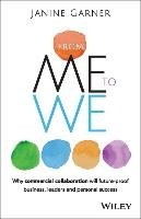 From Me to We: Why Commercial Collaboration Will Future-Proof Business, Leaders and Personal Success Garner Janine