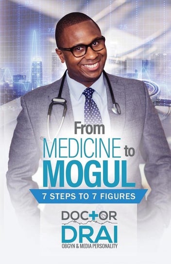 From Medicine to Mogul Burch Dr. Draion