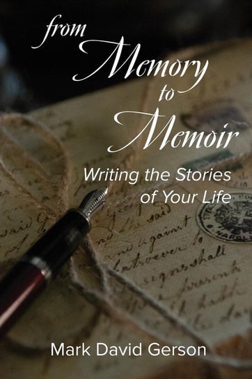 From Memory to Memoir Mark David Gerson