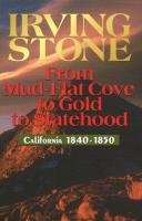 From Mud-Flat Cove to Gold to Statehood: California 1840-1850 Stone Irving