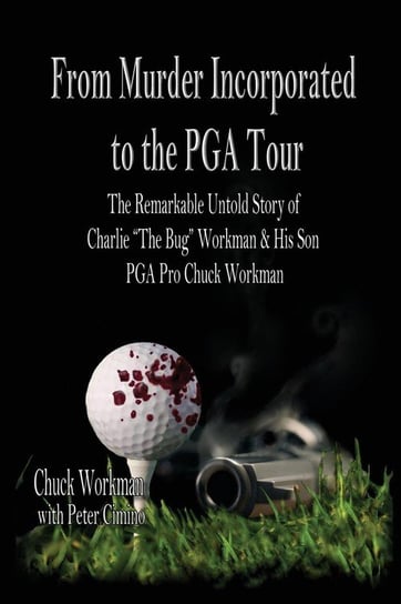 From Murder Incorporated to the PGA Tour Workman Chuck