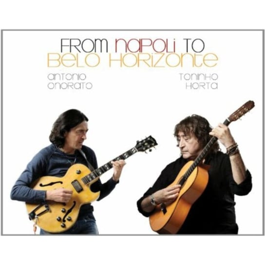 From Napoli to Belo Horizonte Onorato Antonio & Horta Toninho