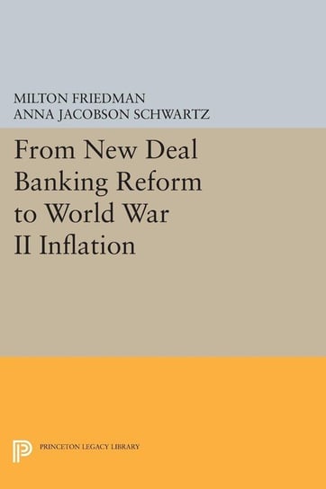 From New Deal Banking Reform to World War II Inflation Friedman Milton