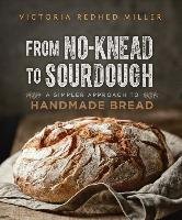 From No-Knead to Sourdough Miller Victoria Redhed