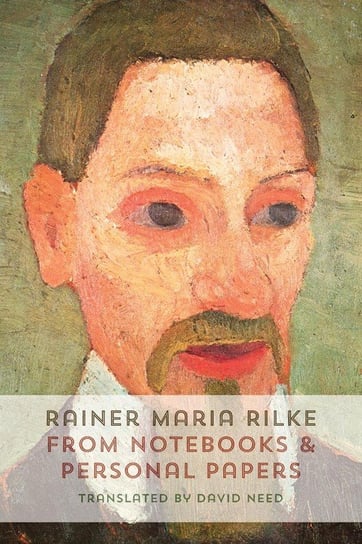 From Notebooks and Personal Papers Rilke Rainer Maria