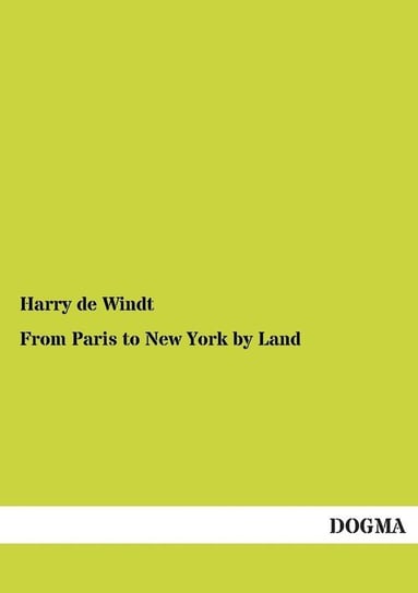 From Paris to New York by Land De Windt Harry