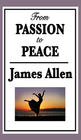From Passion to Peace Allen James
