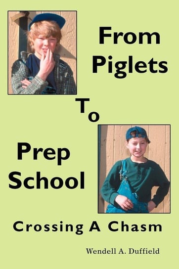 From Piglets To Prep School Duffield Wendell A