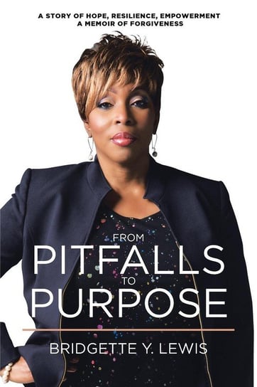 From Pitfalls To Purpose Lewis Bridgette Y.