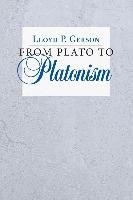 From Plato to Platonism Gerson Lloyd P.