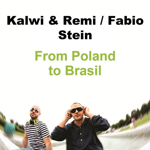 From Poland to Brasil Kalwi & Remi & Fabio Stein