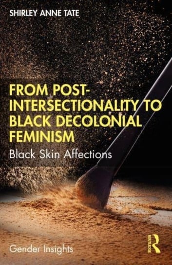 From Post-Intersectionality to Black Decolonial Feminism: Black Skin Affections Opracowanie zbiorowe