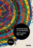 From Postwar to Postmodern, Art in Japan, 1945-1989 Chong Doryun