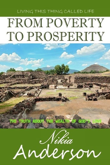 From Poverty to Prosperity, The Truth About the Wealth of God's Love Anderson Nikia T