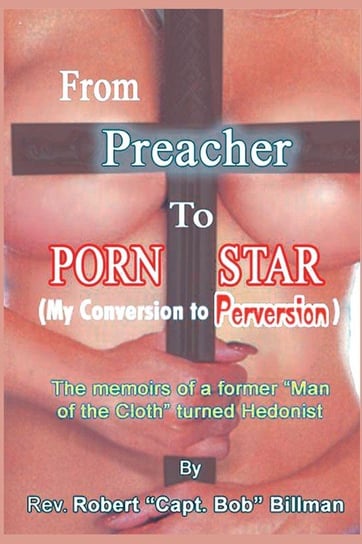 From Preacher To Porn Star Billman Robert Grant