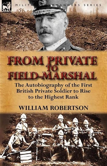 From Private to Field-Marshal Robertson William