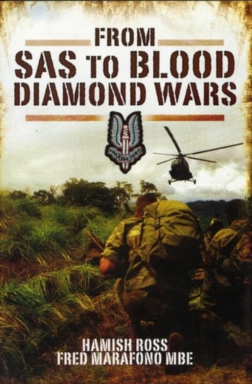From SAS to Blood Diamond Wars Ross Hamish, Marafono Fred Mbe